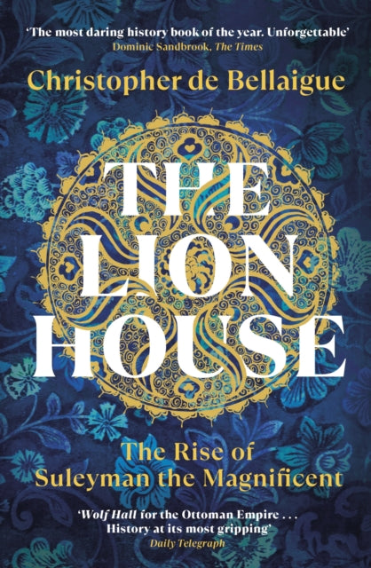 9780099578697-The Lion House : The Rise of Suleyman the Magnificent