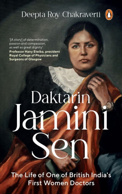 9780143475460, Daktarin Jamini Sen : The Extraordinary Life of British India's First Woman Doctor