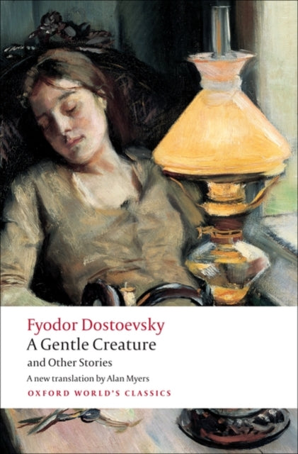 9780199555086-A Gentle Creature and Other Stories : White Nights; A Gentle Creature; The Dream of a Ridiculous Man