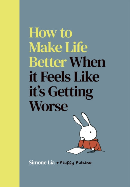 9780224101455, How to Make Life Better When it Feels Like it's Getting Worse