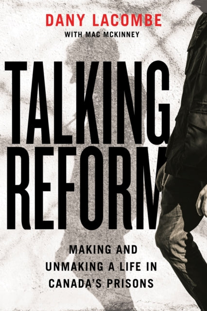 9780228026365, Talking Reform : Making and Unmaking a Life in Canada's Prisons