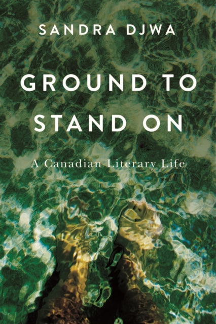 9780228027706, Ground to Stand on : A Canadian Literary Life