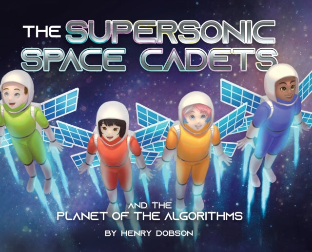 9780228864851-The Supersonic Space Cadets : And the Planet of the Algorithms