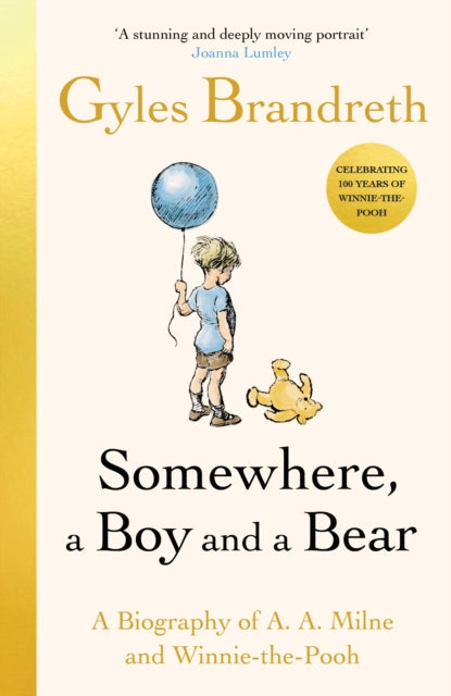 9780241582541, Somewhere, a Boy and a Bear : A Biography of A. A. Milne and Winnie-the-Pooh
