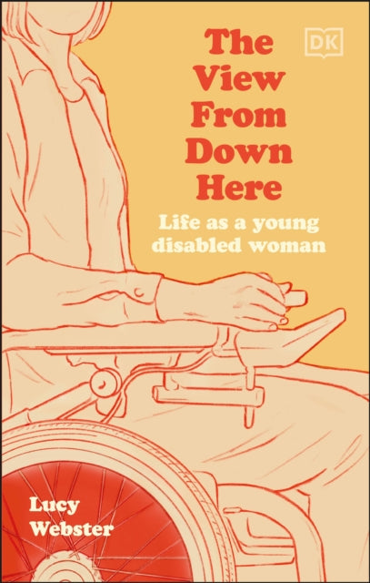 9780241612767-The View From Down Here : Life as a Young Disabled Woman