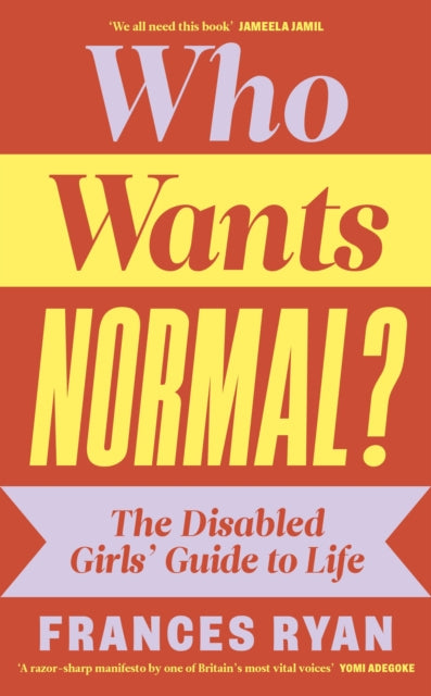 9780241629437-Who Wants Normal? : The Disabled Girls' Guide to Life