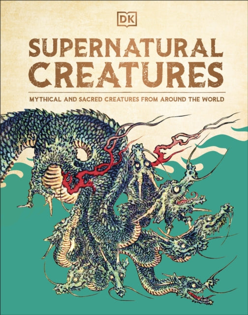 9780241656938-Supernatural Creatures : Mythical and Sacred Creatures from Around the World