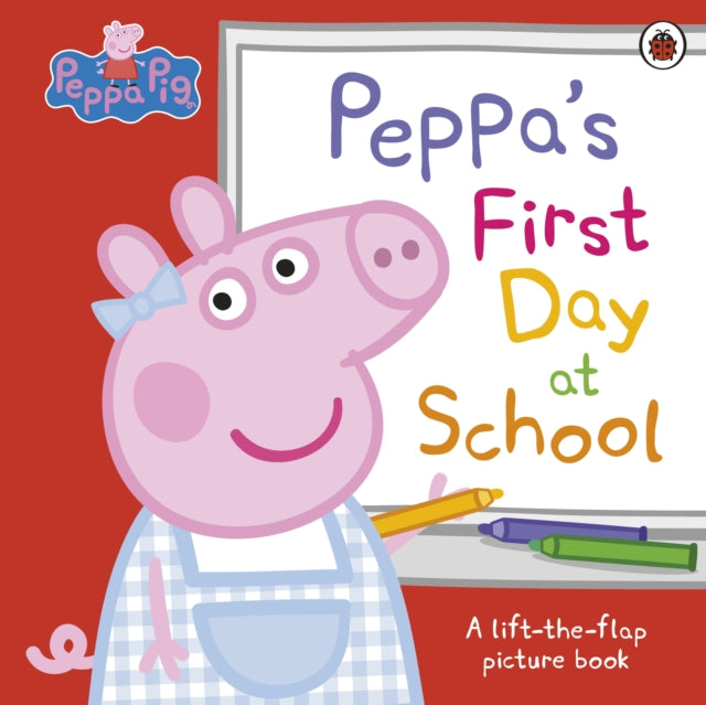 9780241659540-Peppa Pig: Peppa's First Day at School : A Lift-the-Flap Picture Book