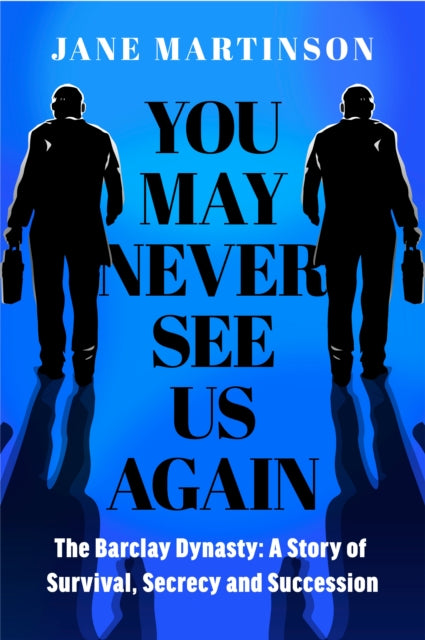 9780241660690-You May Never See Us Again : The Barclay Dynasty: A Story of Survival, Secrecy and Succession