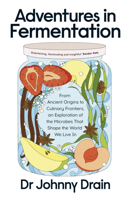 9780241699133-Adventures in Fermentation : From Ancient Origins to Culinary Frontiers, an Exploration of the Microbes That Shape the World We Live In
