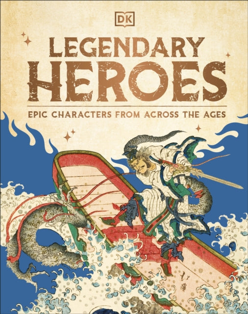 9780241711286, Legendary Heroes : Epic Characters from Across the Ages