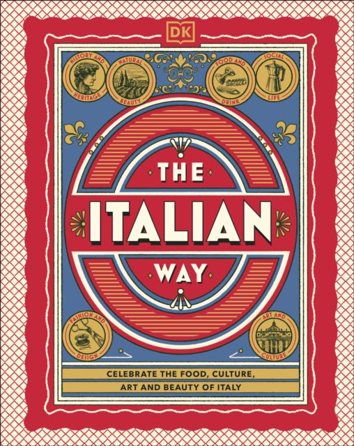 9780241738412-The Italian Way : Celebrate the Food, Culture, Art and Beauty of Italy