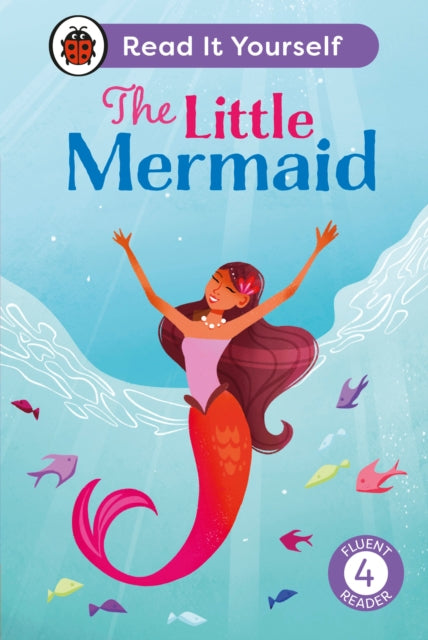 9780241739044, The Little Mermaid: Read It Yourself - Level 4 Fluent Reader