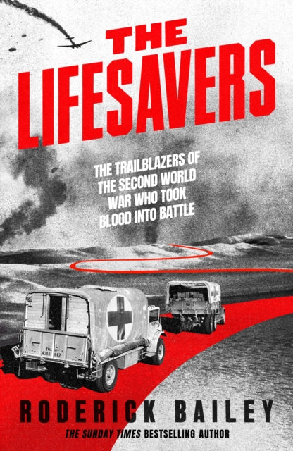 9780241744079, The Lifesavers : The Trailblazers of the Second World War Who Took Blood into Battle
