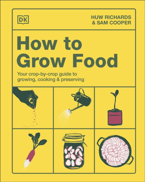 9780241767030, How to Grow Food : Your Crop-by-Crop Guide to Growing, Cooking, & Preserving