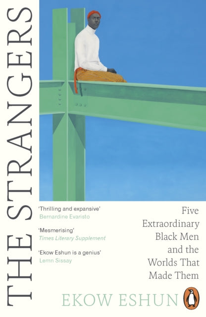 9780241990698, The Strangers : Five Extraordinary Black Men and the Worlds That Made Them