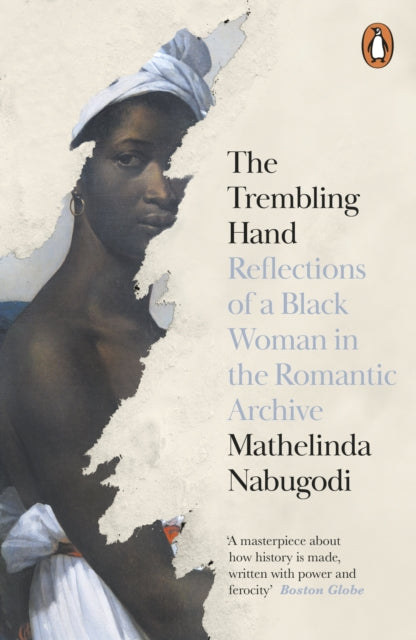 9780241997208, The Trembling Hand : Reflections of a Black Woman in the Romantic Archive