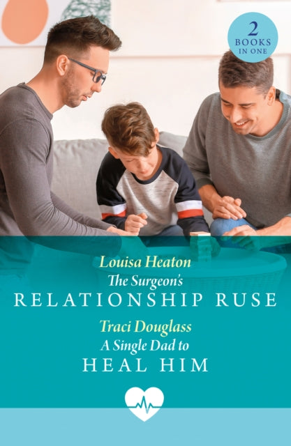 9780263325034-The Surgeon's Relationship Ruse / A Single Dad To Heal Him : The Surgeon's Relationship Ruse / a Single Dad to Heal Him