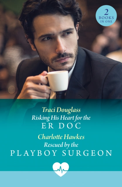 9780263325195, Risking His Heart For The Er Doc / Rescued By The Playboy Surgeon : Risking His Heart for the Er DOC (Us Search and Rescue) / Rescued by the Playboy Surgeon