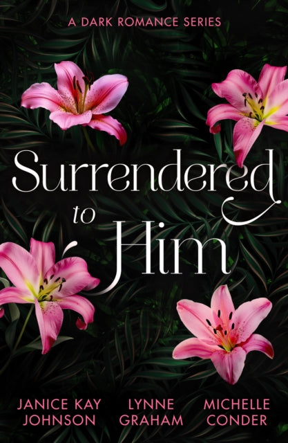 9780263417531, Surrendered To Him: A Dark Romance Series : The Last Resort / the Sheikh Crowns His Virgin / Bound to Her Desert Captor