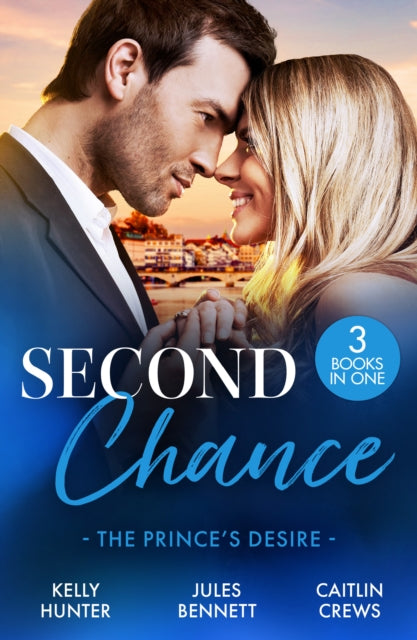 9780263418620, Second Chance: The Prince's Desire : Shock Heir for the Crown Prince (Claimed by a King) / Maid for a Magnate / the Scandal That Made Her His Queen