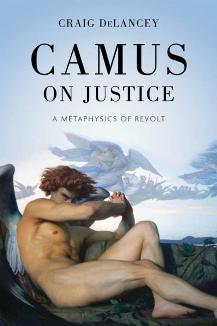 9780268210793, Camus on Justice : A Metaphysics of Revolt