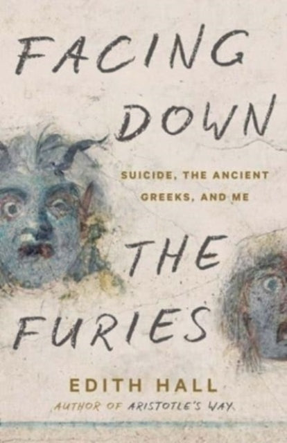 9780300273533-Facing Down the Furies : Suicide, the Ancient Greeks, and Me