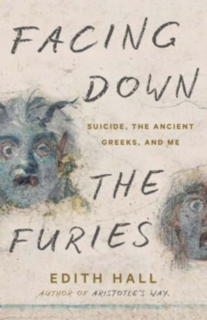 9780300281927-Facing Down the Furies : Suicide, the Ancient Greeks, and Me
