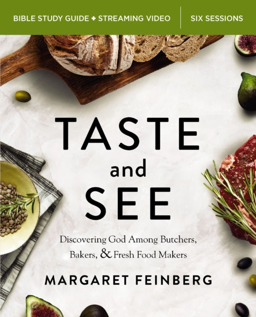 9780310174295, Taste and See Bible Study Guide plus Streaming Video, Updated Edition : Discovering God Among Butchers, Bakers, and Fresh Food Makers