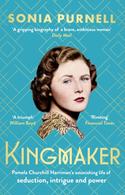 9780349014753, Kingmaker : Pamela Churchill Harriman's astonishing life of seduction, intrigue and power, from the bestselling author of A Woman of No Importance