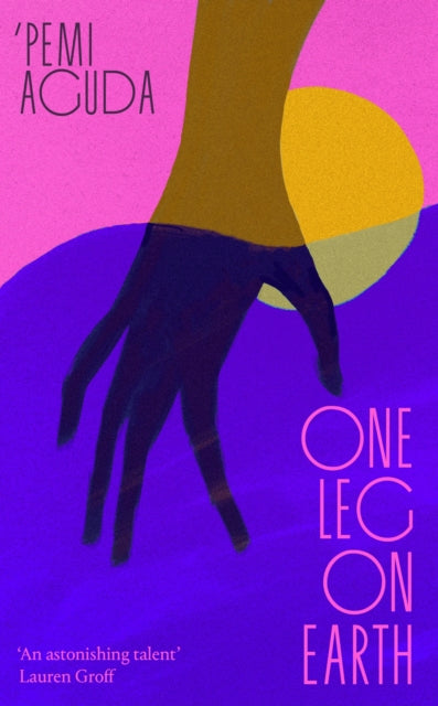 9780349018270, One Leg on Earth : The 'stunning' (Abi Dare) 2026 debut novel from the National Book Award finalist