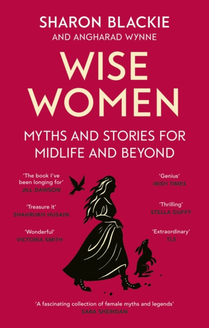 9780349018331, Wise Women : Myths and stories for midlife and beyond - 'Extra-ordinary . . . beautifully and vividly retold stories' TLS