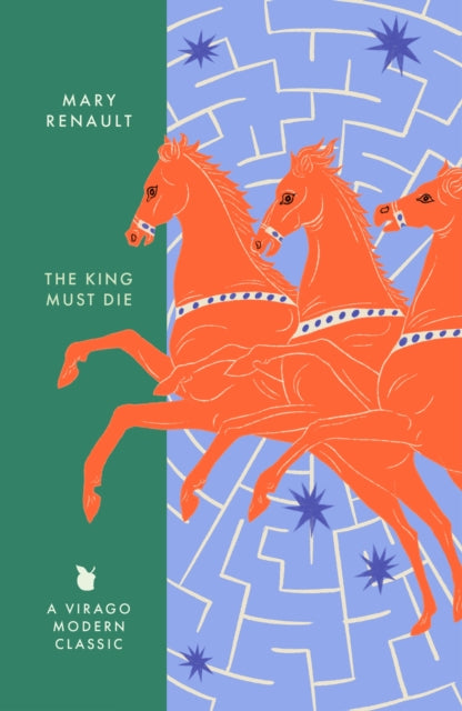 9780349018577, The King Must Die : A Virago Modern Classic