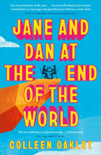 9780349127675-Jane and Dan at the End of the World : 'Oakley is in a world of her own when it comes to creating loveable, quirky characters' Taylor Jenkins Reid