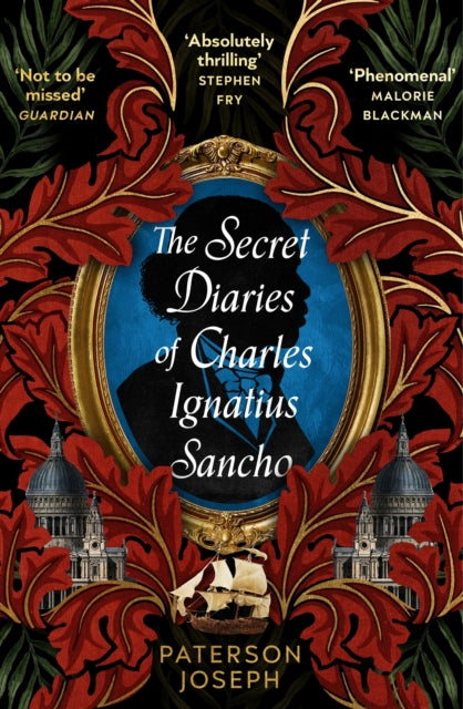 9780349702377-The Secret Diaries of Charles Ignatius Sancho : "An absolutely thrilling, throat-catching wonder of a historical novel" STEPHEN FRY