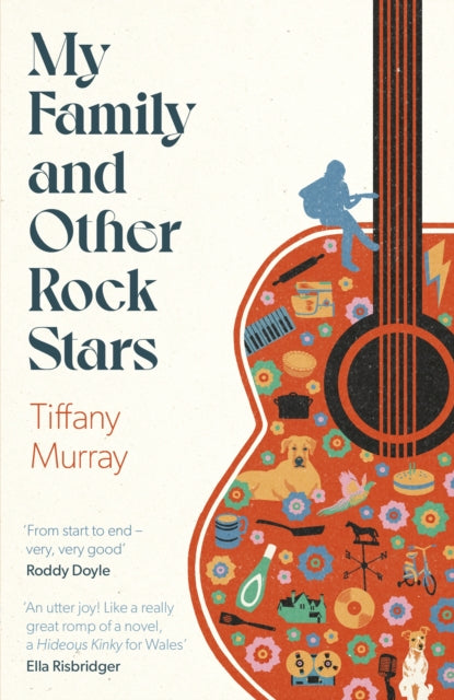 9780349727530-My Family and Other Rock Stars : `Gloriously tender and funny . . . a bohemian rhapsody of her very own' Sunday Times Book of the Year
