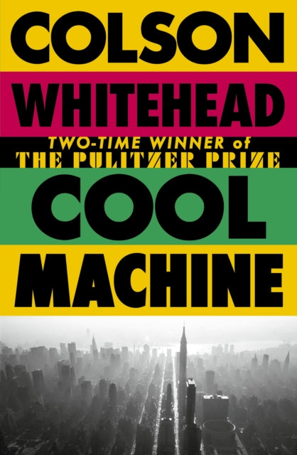 9780349727677, Cool Machine : by the two-time Pulitzer prize-winning author of The Underground Railroad