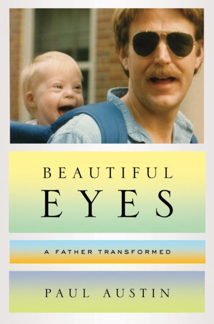 9780393082449, Beautiful Eyes : A Father Transformed