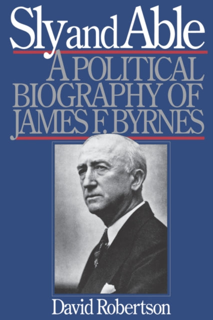 9780393335156, Sly and Able : A Political Biography of James F. Byrnes