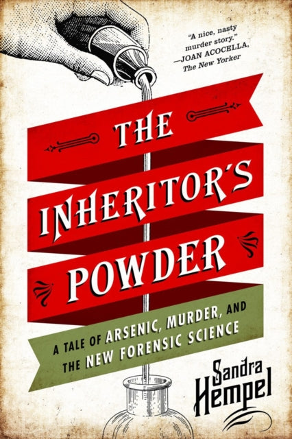 9780393349887, The Inheritor's Powder : A Tale of Arsenic, Murder, and the New Forensic Science