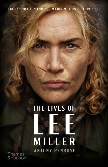 9780500297520-The Lives of Lee Miller : The Inspiration for the Major Motion Picture `Lee'