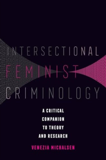 9780520380295, Intersectional Feminist Criminology : A Critical Companion to Theory and Research