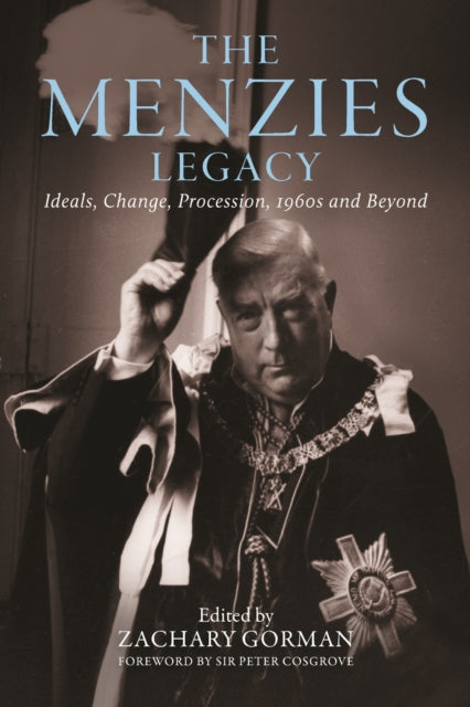 9780522881905, The Menzies Legacy : Ideals, Change, Procession, 1960s and Beyond