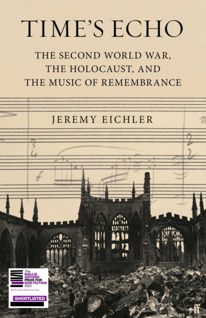 9780571370535-Time's Echo : The Second World War, the Holocaust, and the Music of Remembrance
