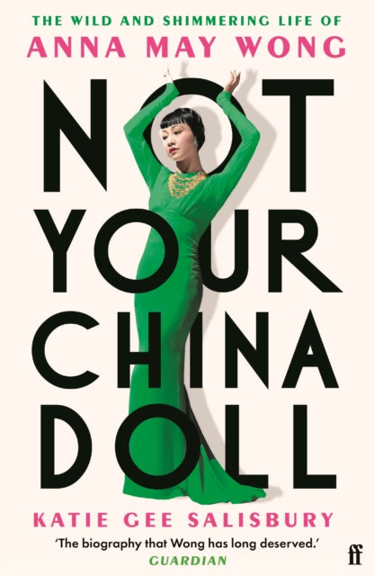 9780571388684, Not Your China Doll : The Wild and Shimmering Life of Anna May Wong