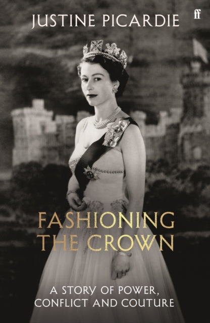 9780571394289, Fashioning the Crown : A Story of Power, Conflict and Couture