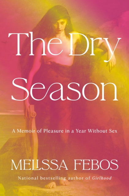 9780593537237-The Dry Season : A Memoir of Pleasure in a Year Without Sex