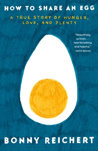 9780593599181, How to Share an Egg : A True Story of Hunger, Love, and Plenty