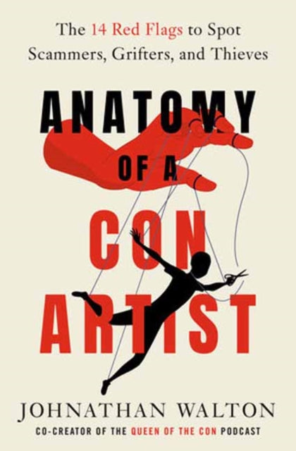 9780593797167, Anatomy of a Con Artist : The 14 Red Flags to Spot Scammers, Grifters, and Thieves