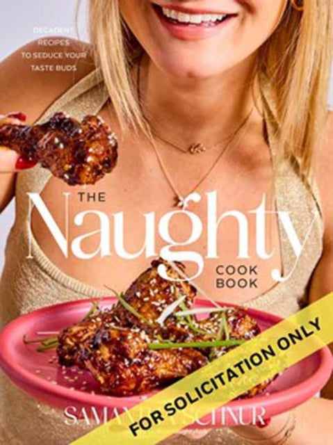 9780593799697, The Naughty Cookbook : Decadent Recipes to Seduce Your Taste Buds